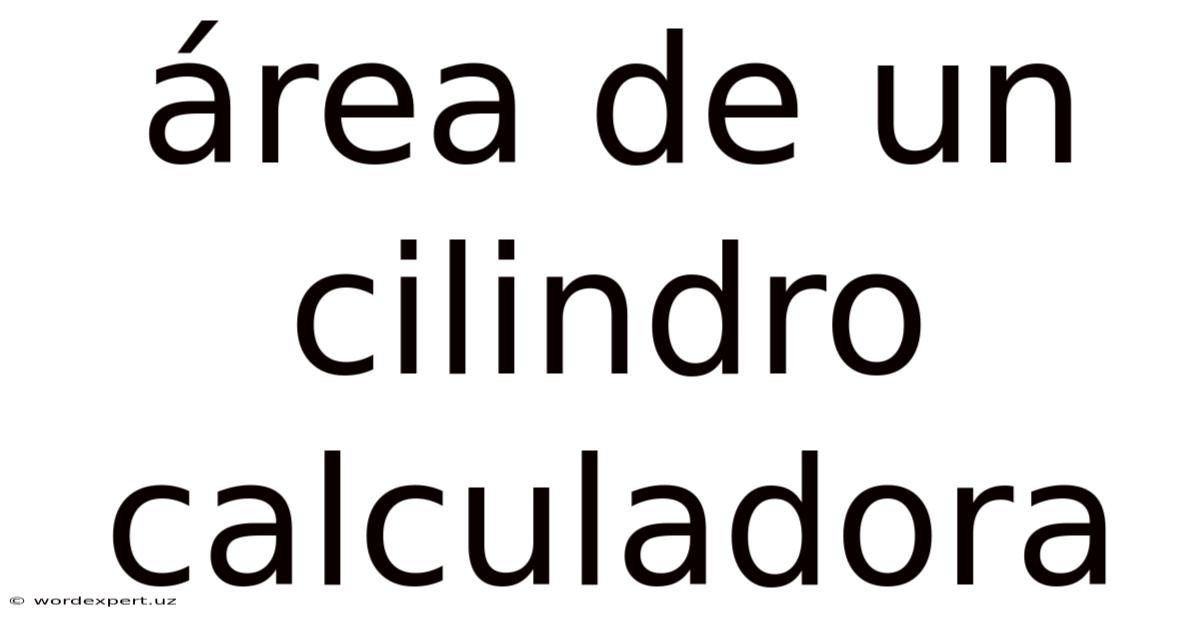 Área De Un Cilindro Calculadora