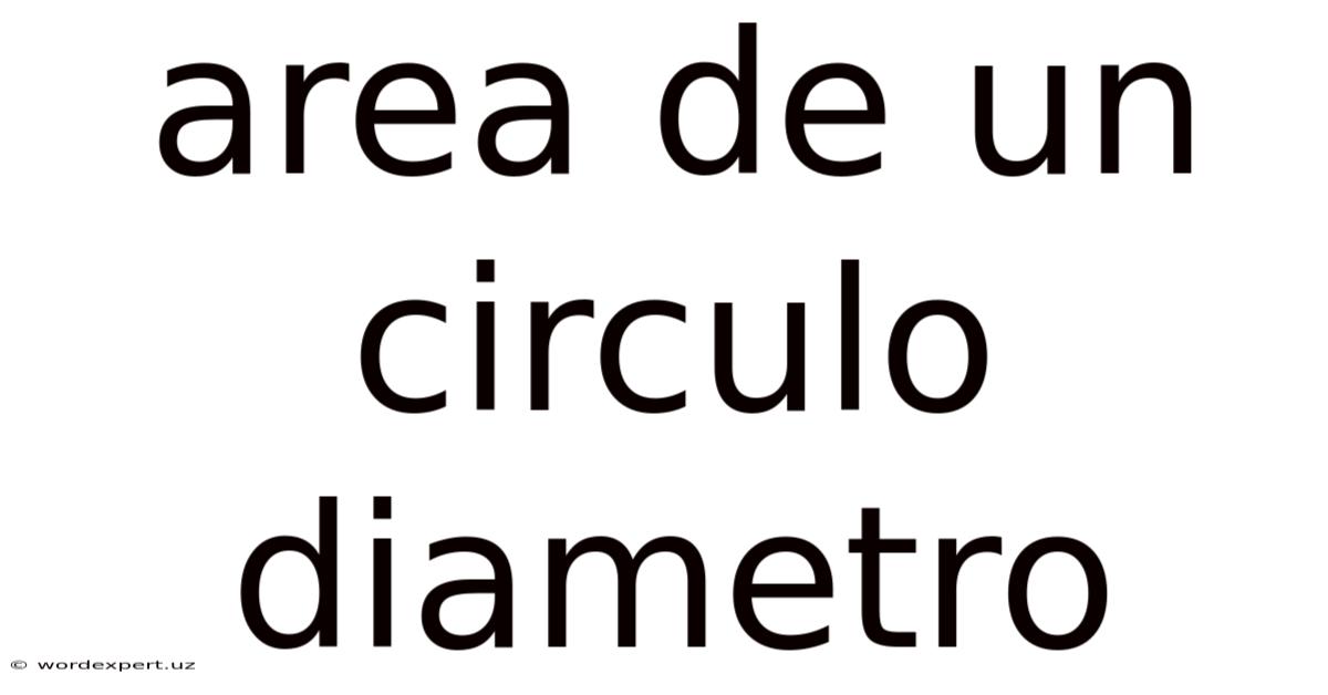 Area De Un Circulo Diametro