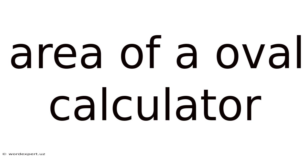 Area Of A Oval Calculator