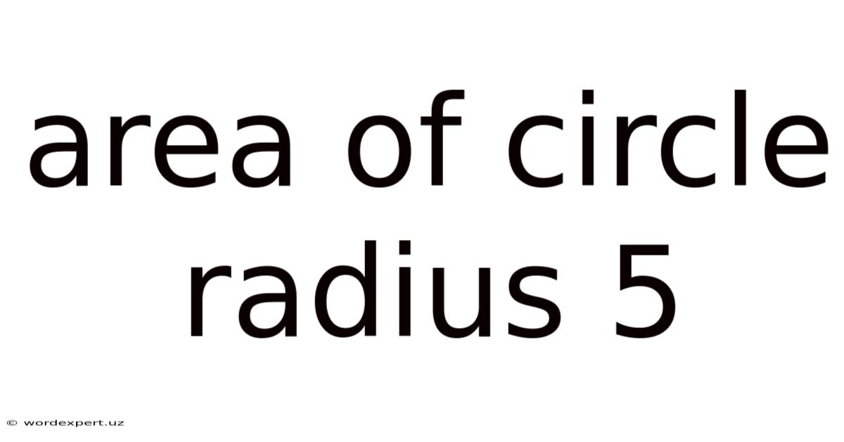 Area Of Circle Radius 5