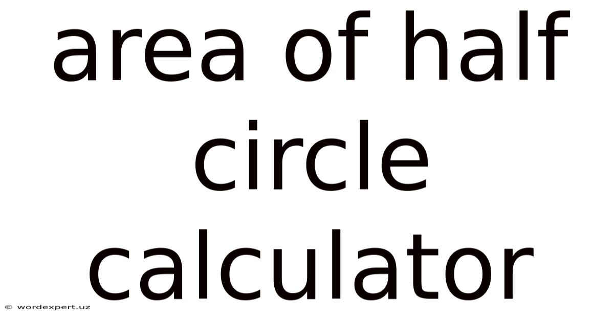 Area Of Half Circle Calculator