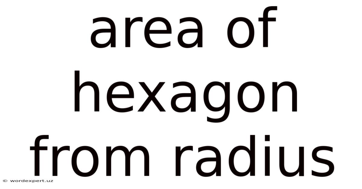 Area Of Hexagon From Radius