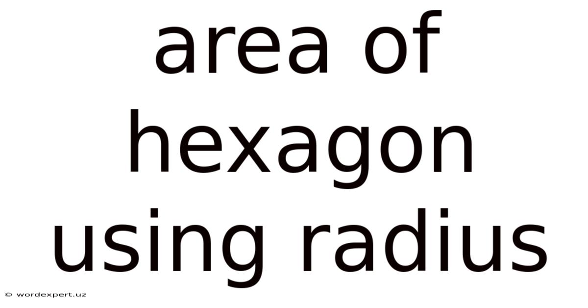Area Of Hexagon Using Radius