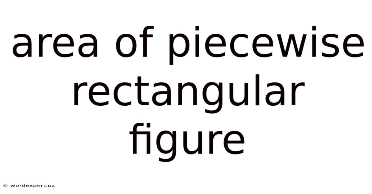 Area Of Piecewise Rectangular Figure