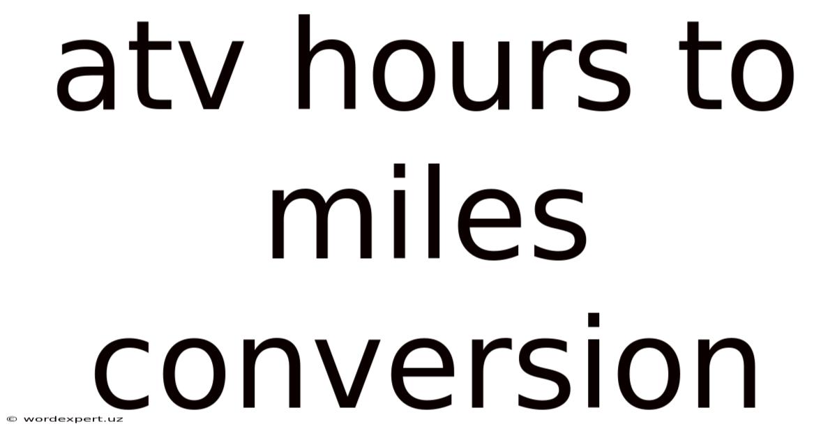 Atv Hours To Miles Conversion