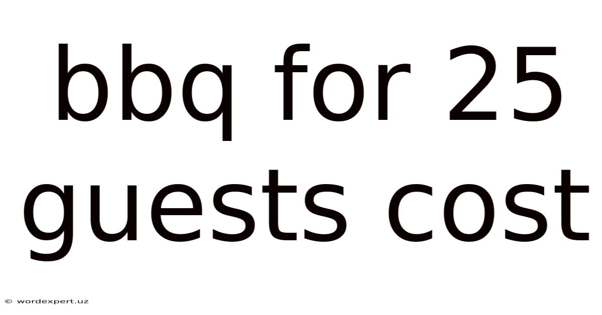Bbq For 25 Guests Cost