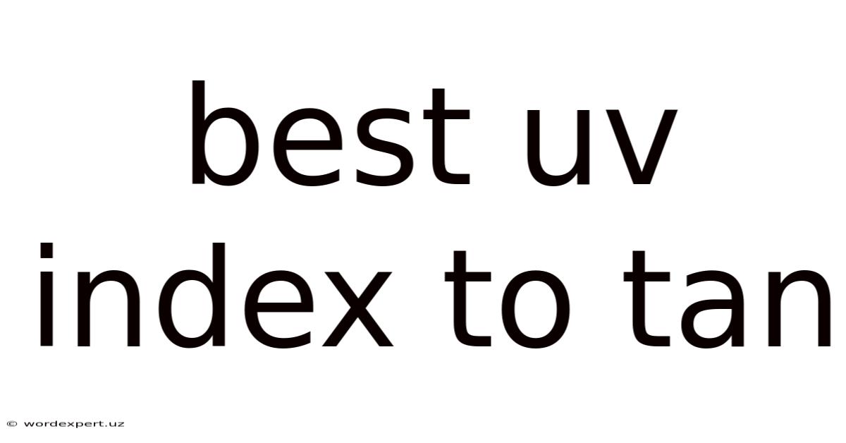 Best Uv Index To Tan
