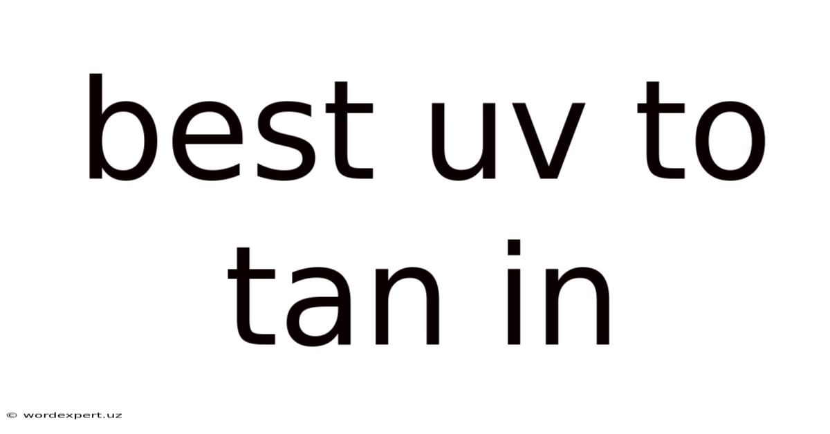 Best Uv To Tan In