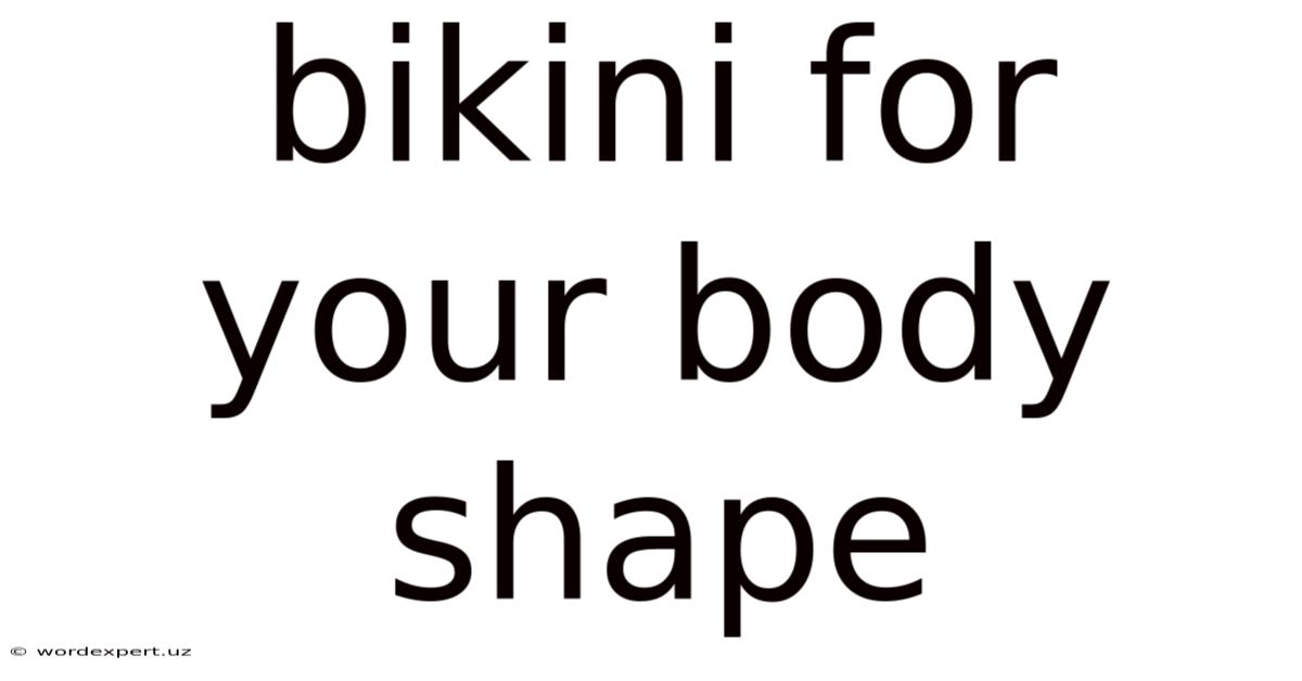 Bikini For Your Body Shape