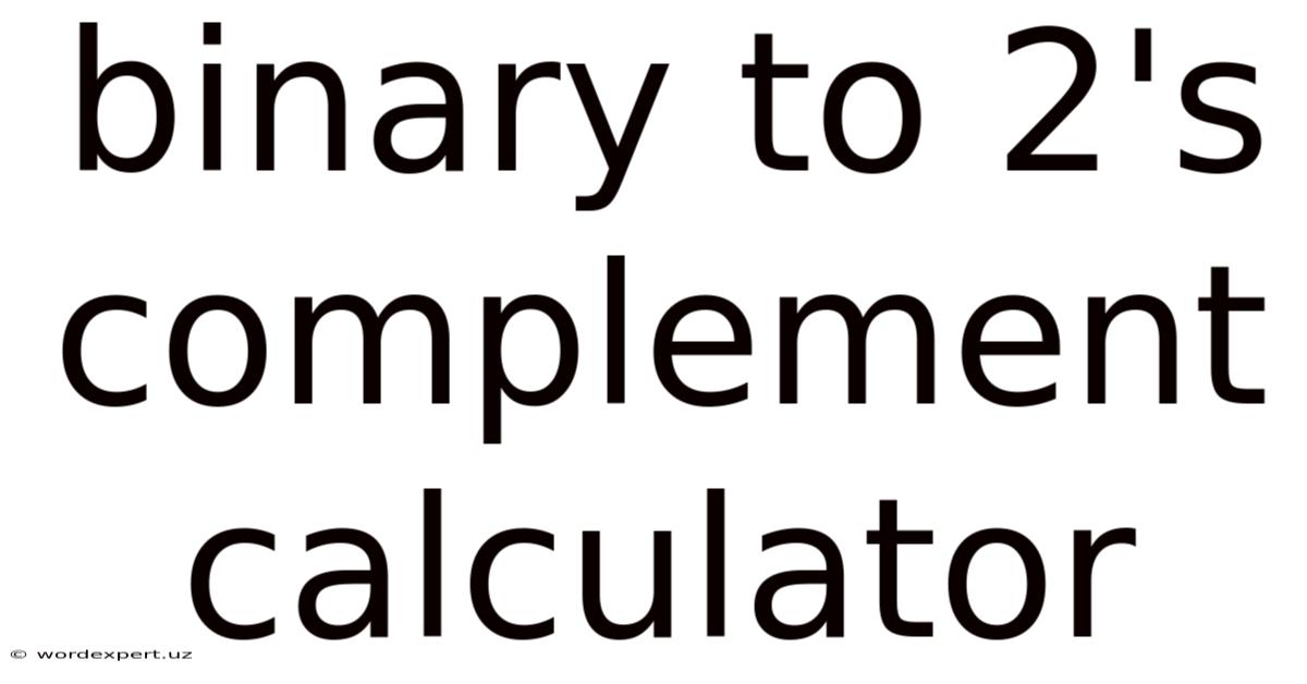 Binary To 2's Complement Calculator