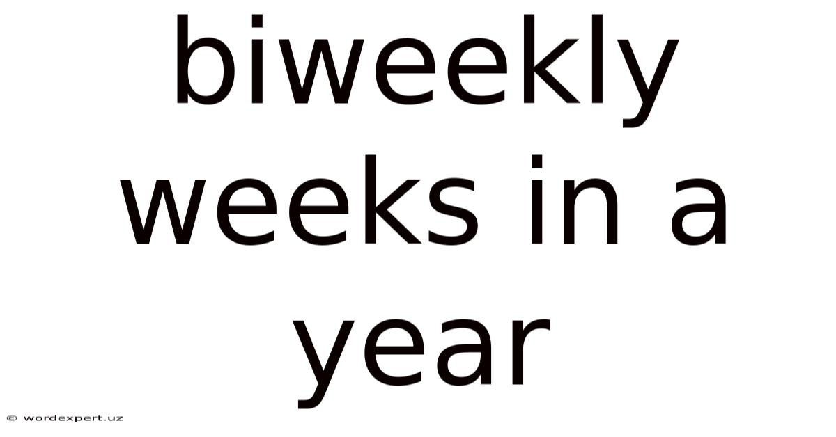 Biweekly Weeks In A Year