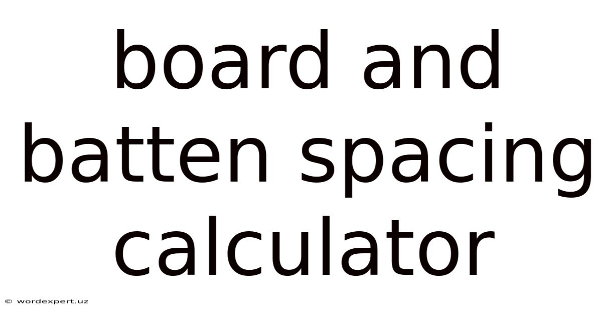 Board And Batten Spacing Calculator