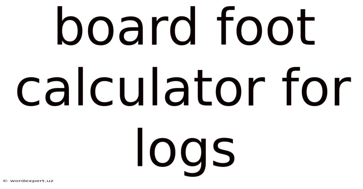 Board Foot Calculator For Logs