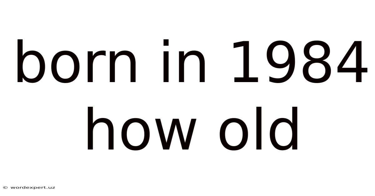Born In 1984 How Old