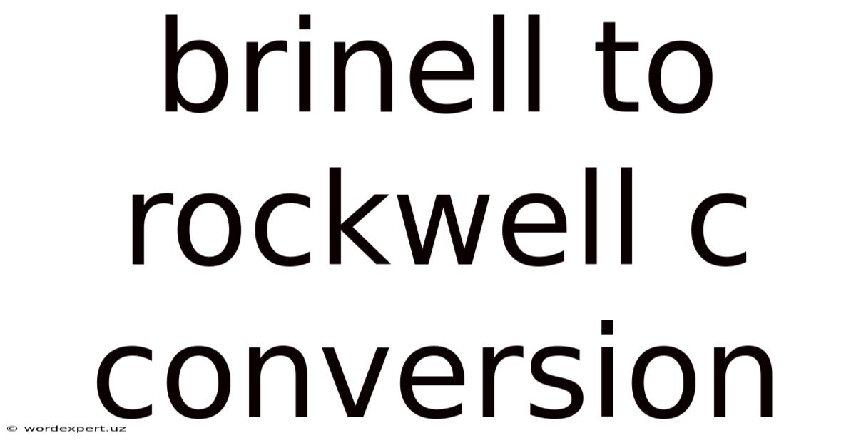 Brinell To Rockwell C Conversion