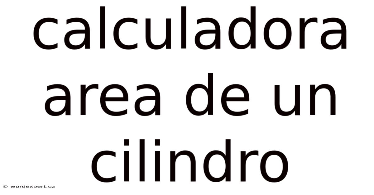Calculadora Area De Un Cilindro