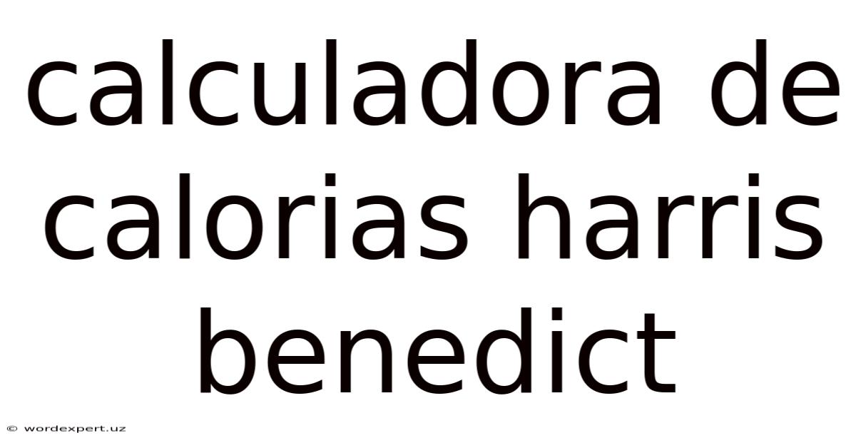 Calculadora De Calorias Harris Benedict