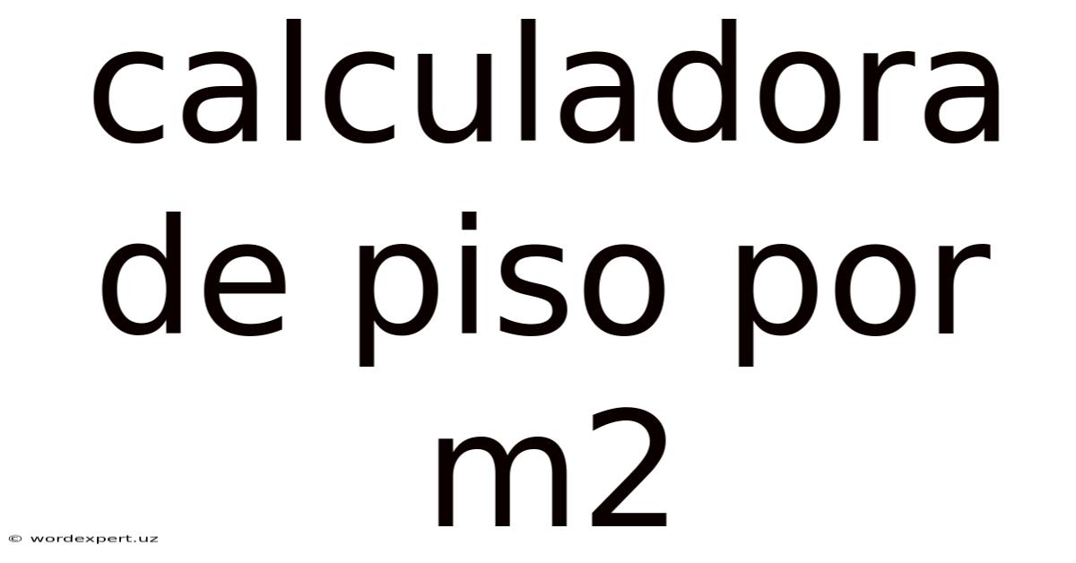 Calculadora De Piso Por M2
