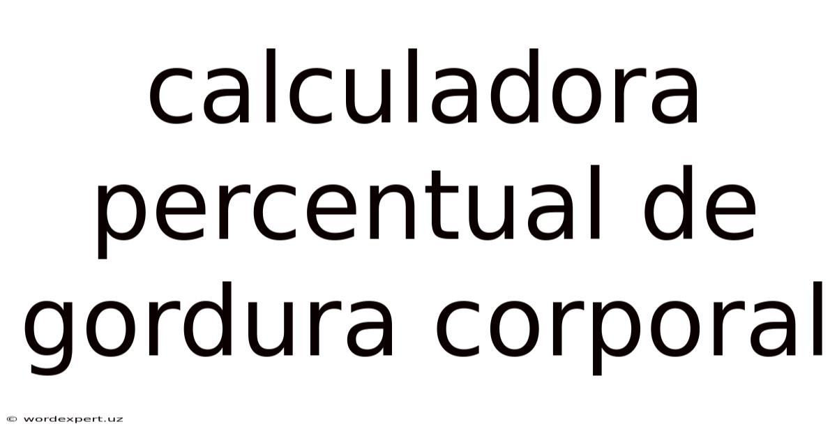Calculadora Percentual De Gordura Corporal