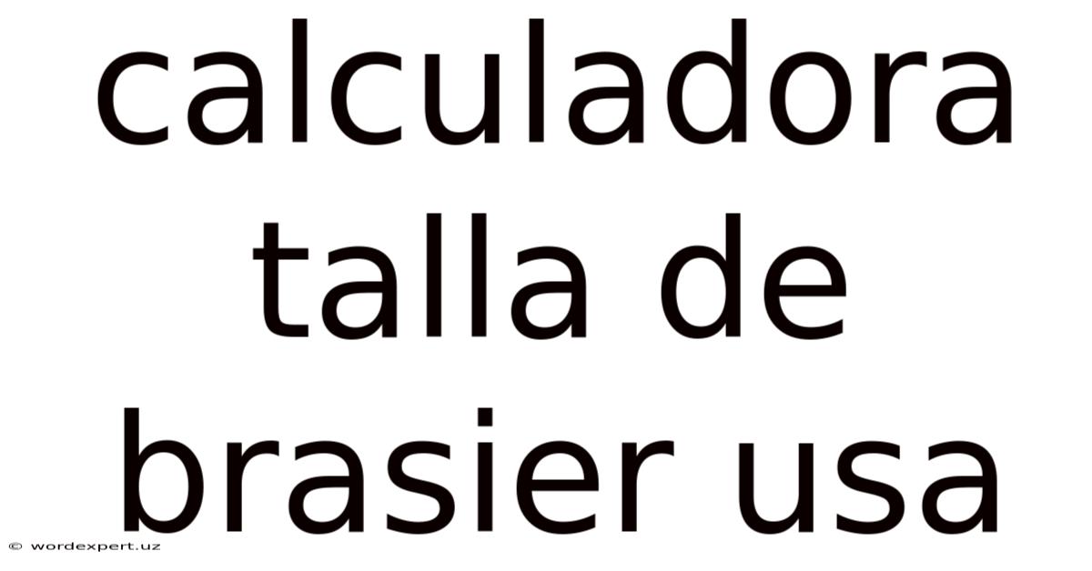 Calculadora Talla De Brasier Usa