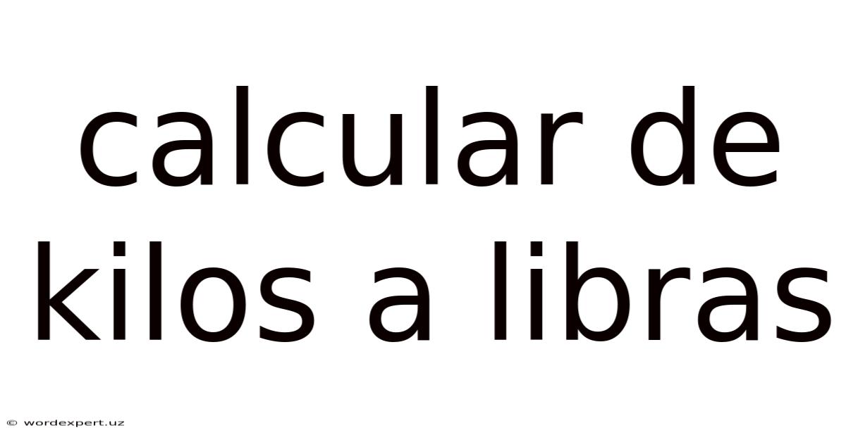 Calcular De Kilos A Libras