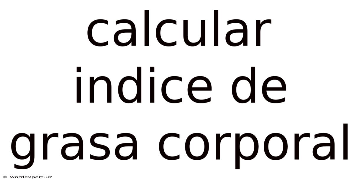 Calcular Indice De Grasa Corporal