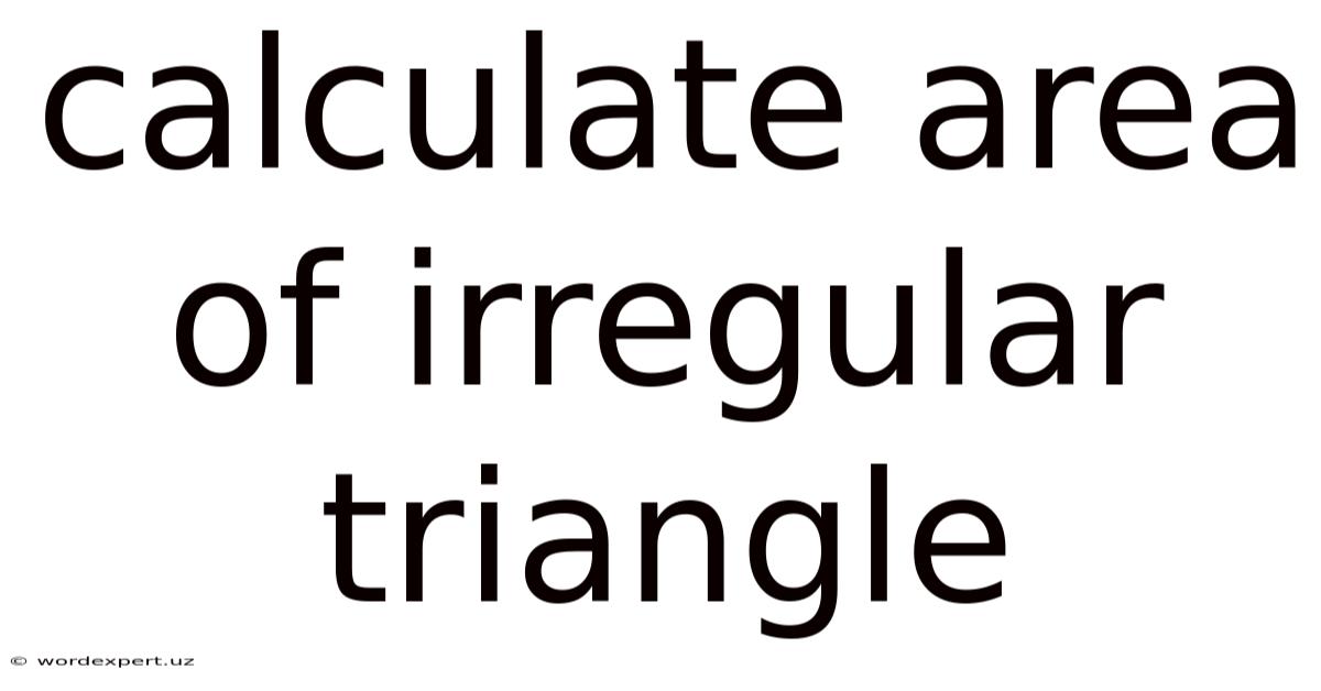 Calculate Area Of Irregular Triangle