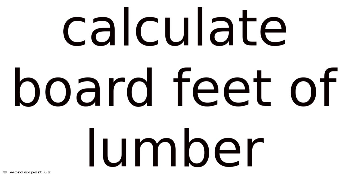 Calculate Board Feet Of Lumber