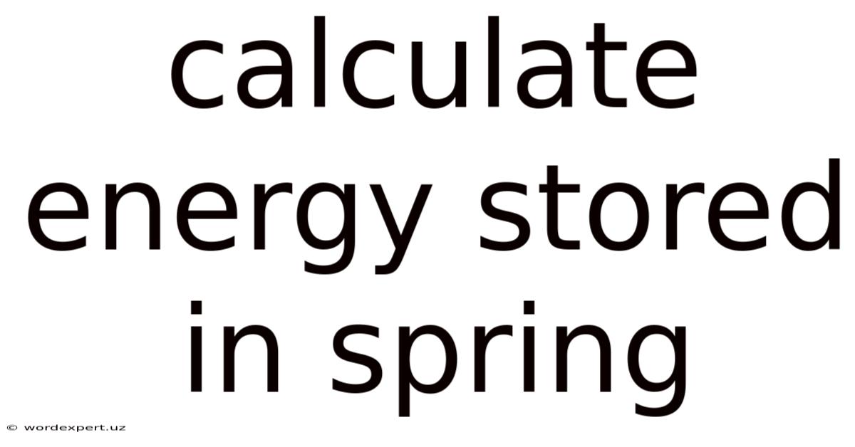 Calculate Energy Stored In Spring