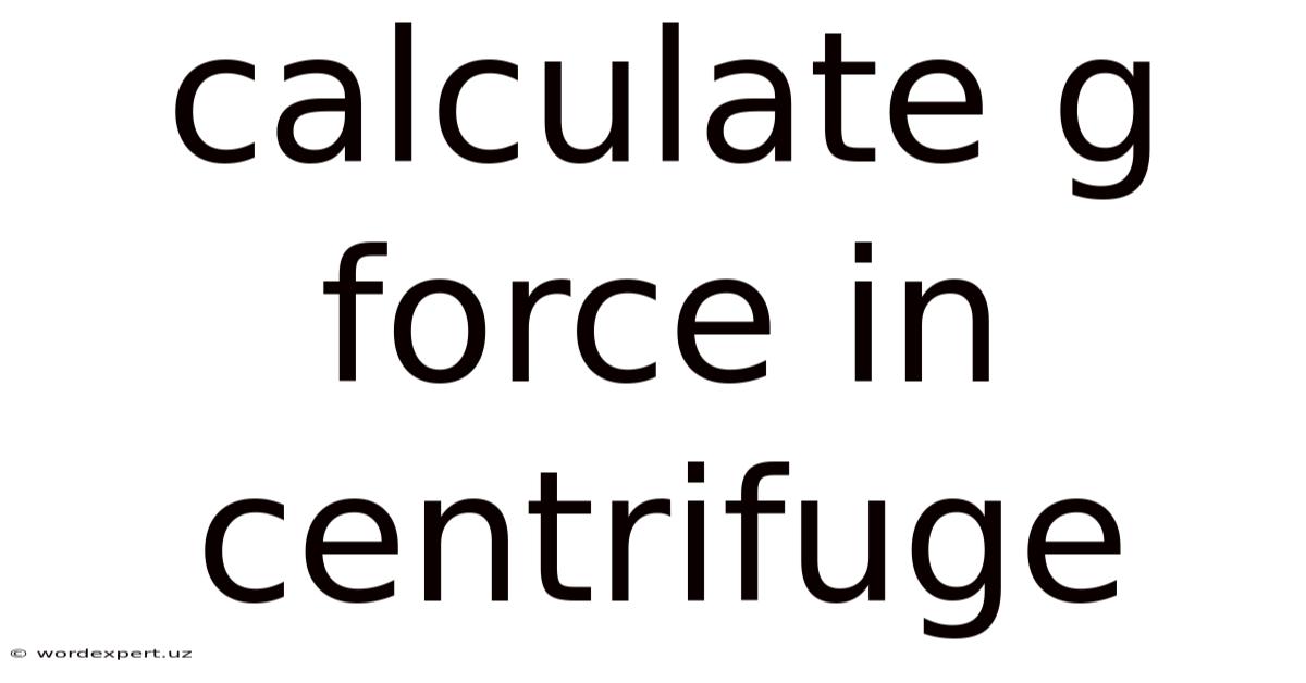 Calculate G Force In Centrifuge
