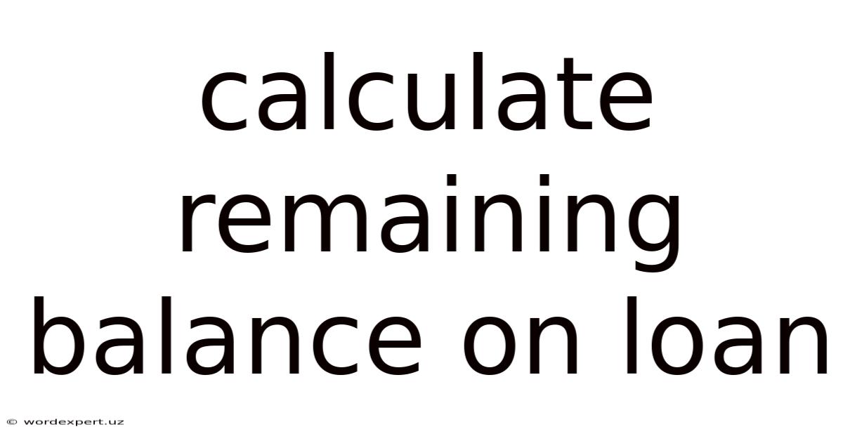 Calculate Remaining Balance On Loan