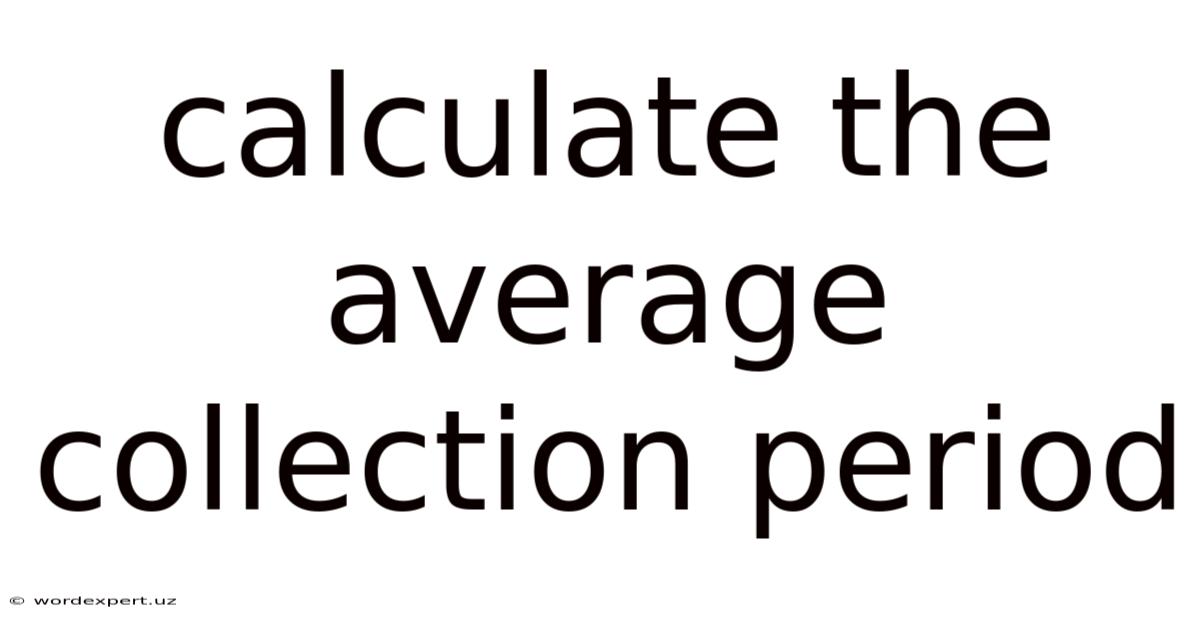 Calculate The Average Collection Period
