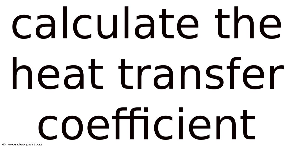 Calculate The Heat Transfer Coefficient