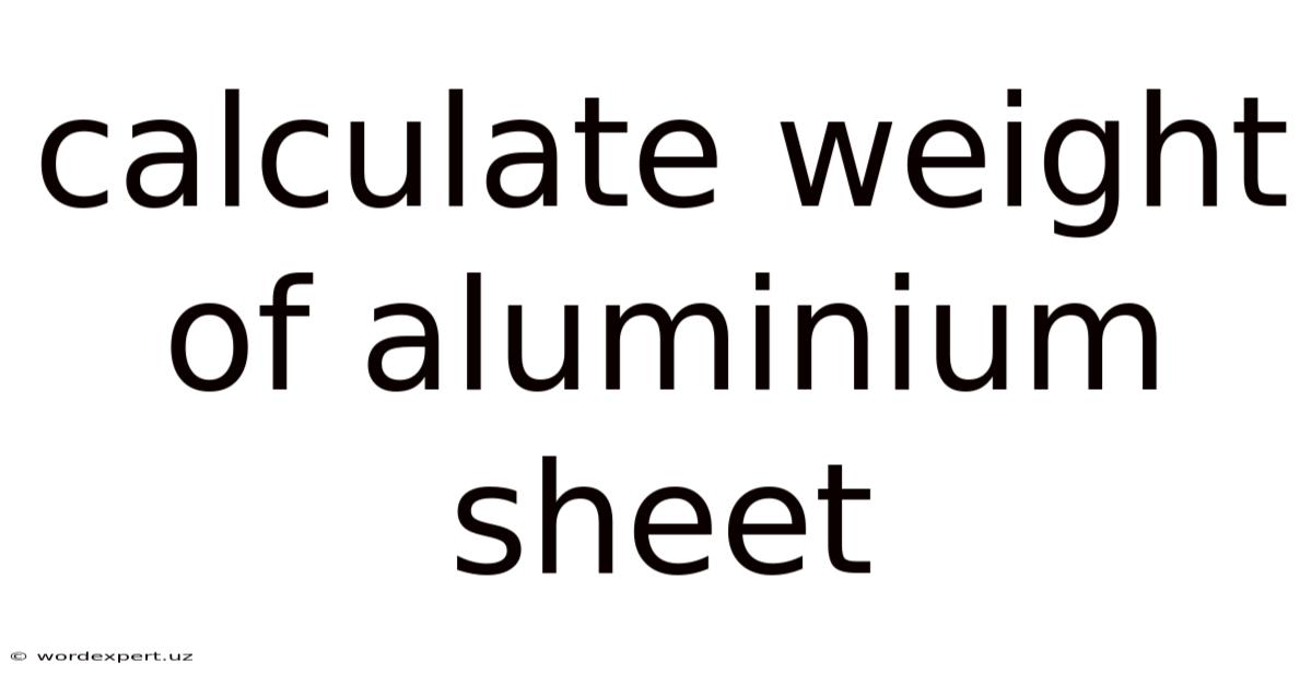 Calculate Weight Of Aluminium Sheet