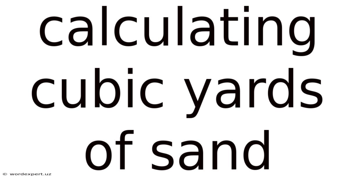 Calculating Cubic Yards Of Sand