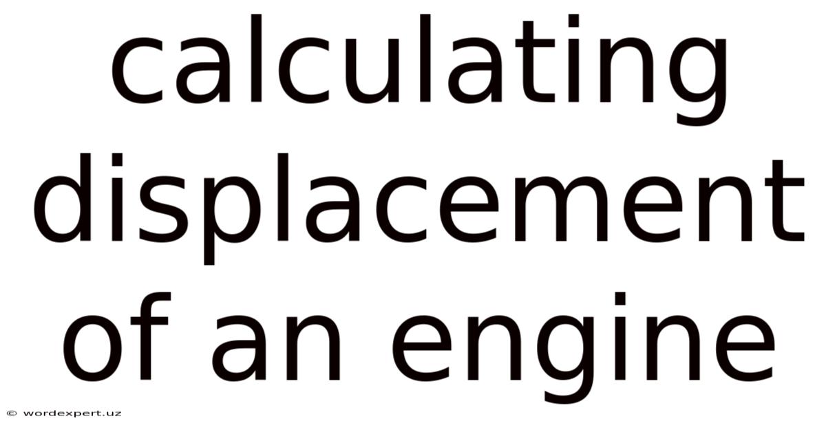 Calculating Displacement Of An Engine