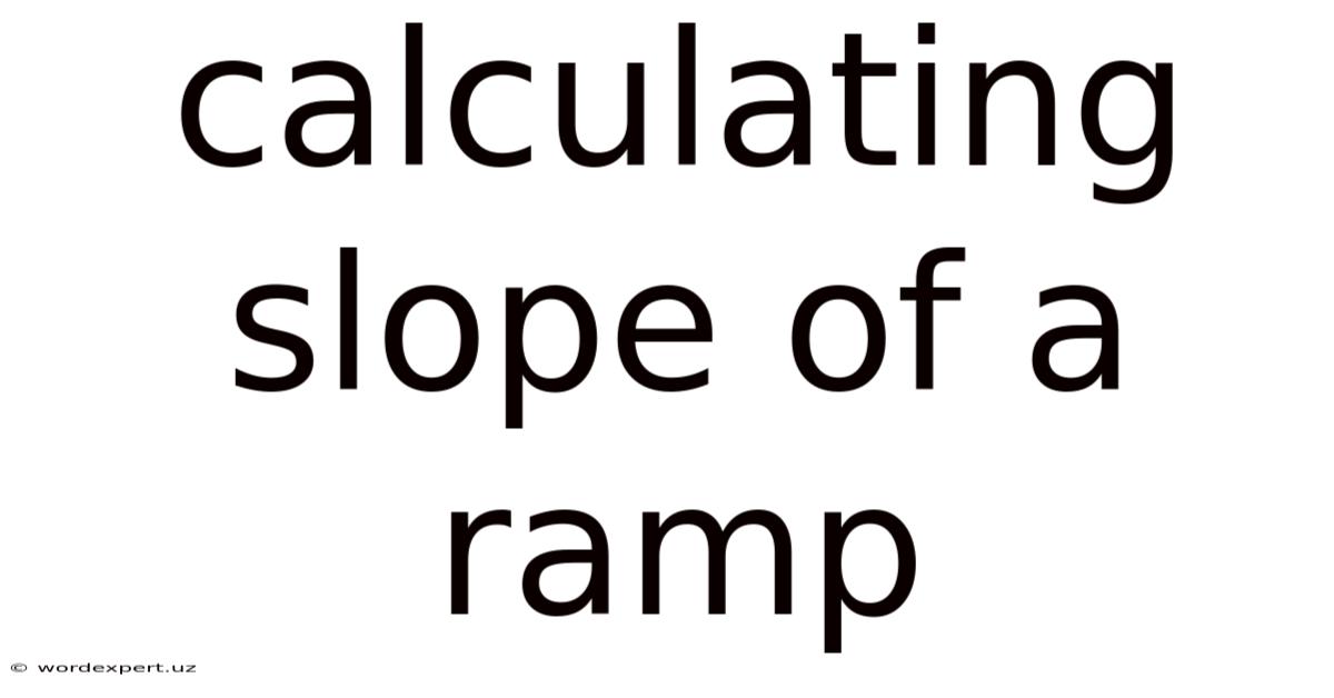 Calculating Slope Of A Ramp