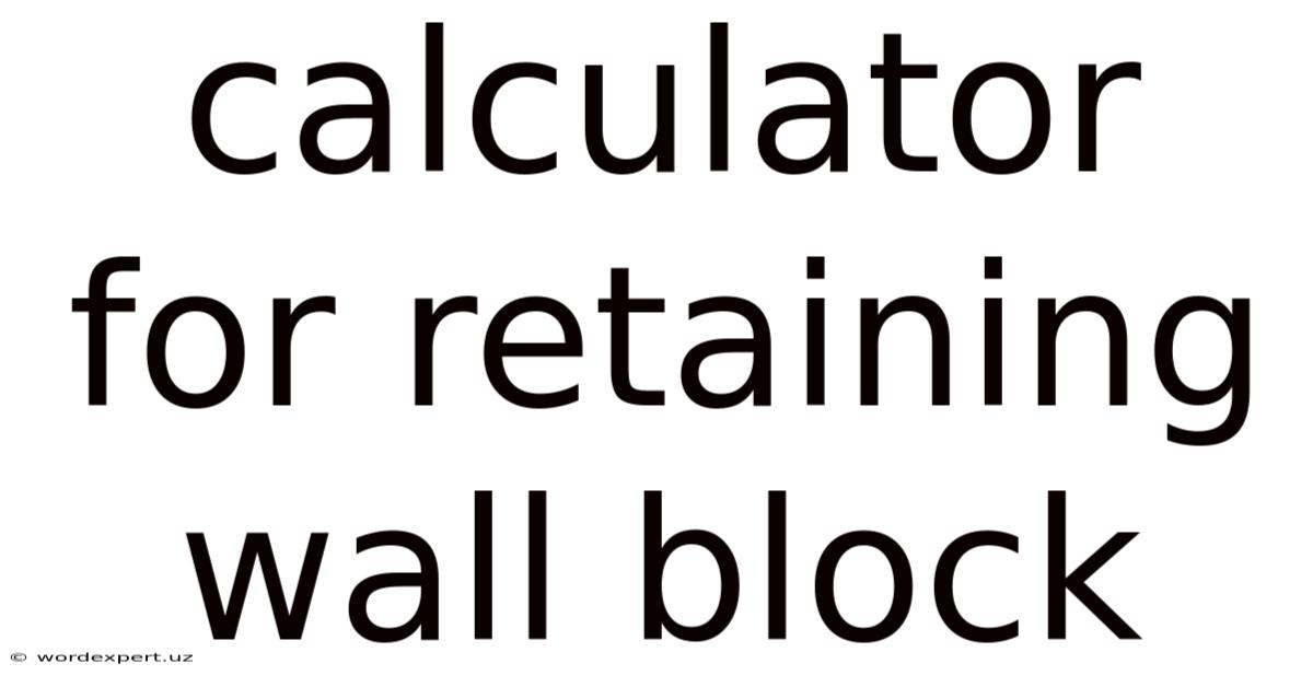 Calculator For Retaining Wall Block