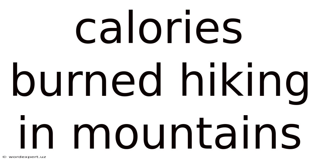 Calories Burned Hiking In Mountains