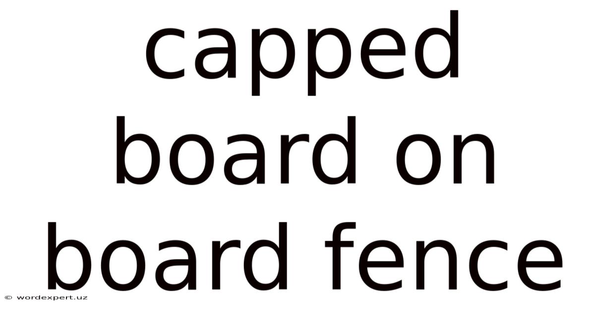 Capped Board On Board Fence