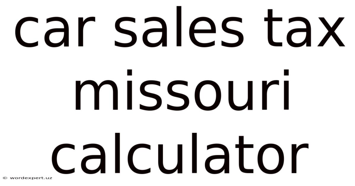 Car Sales Tax Missouri Calculator
