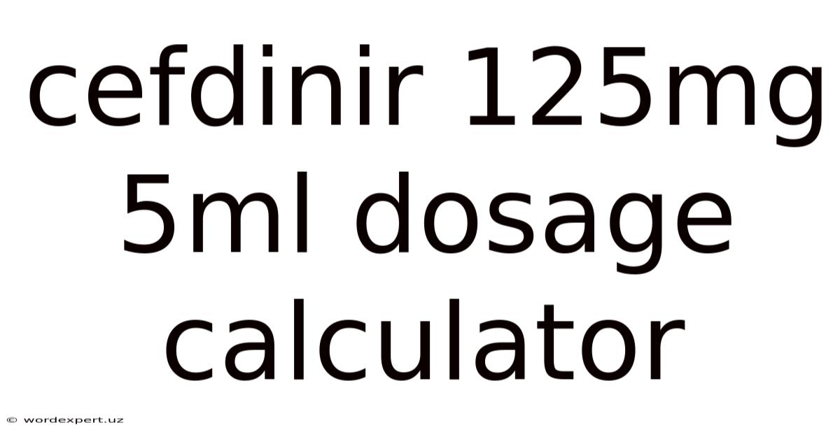 Cefdinir 125mg 5ml Dosage Calculator