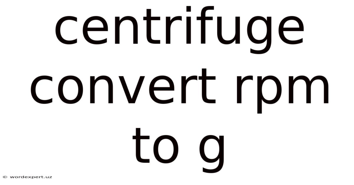 Centrifuge Convert Rpm To G