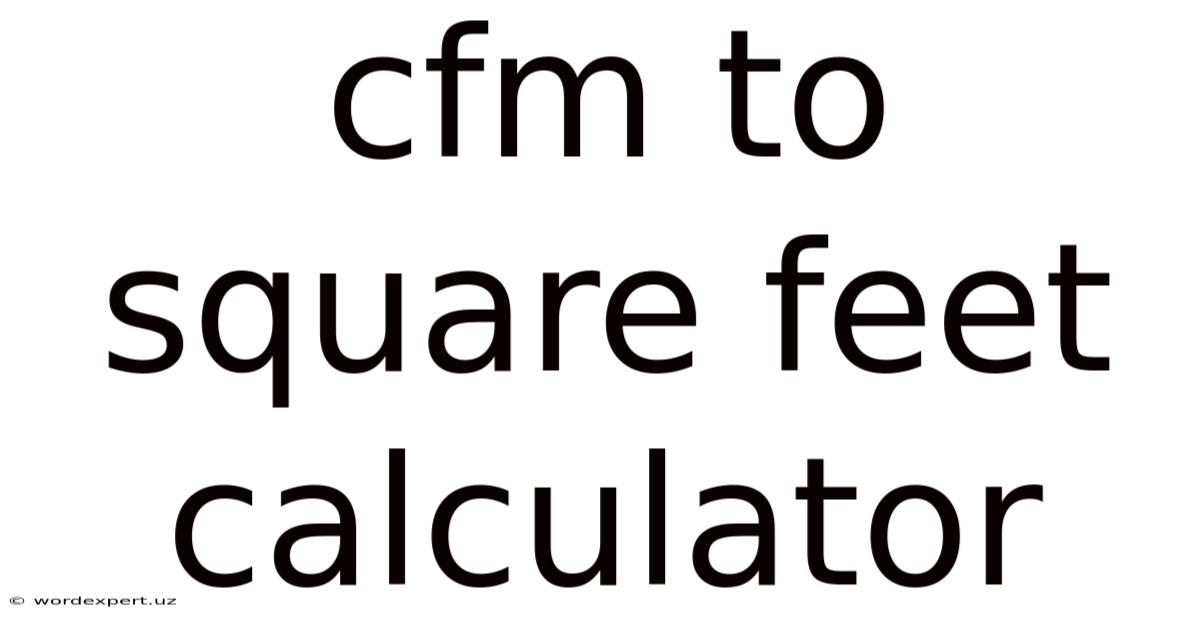 Cfm To Square Feet Calculator
