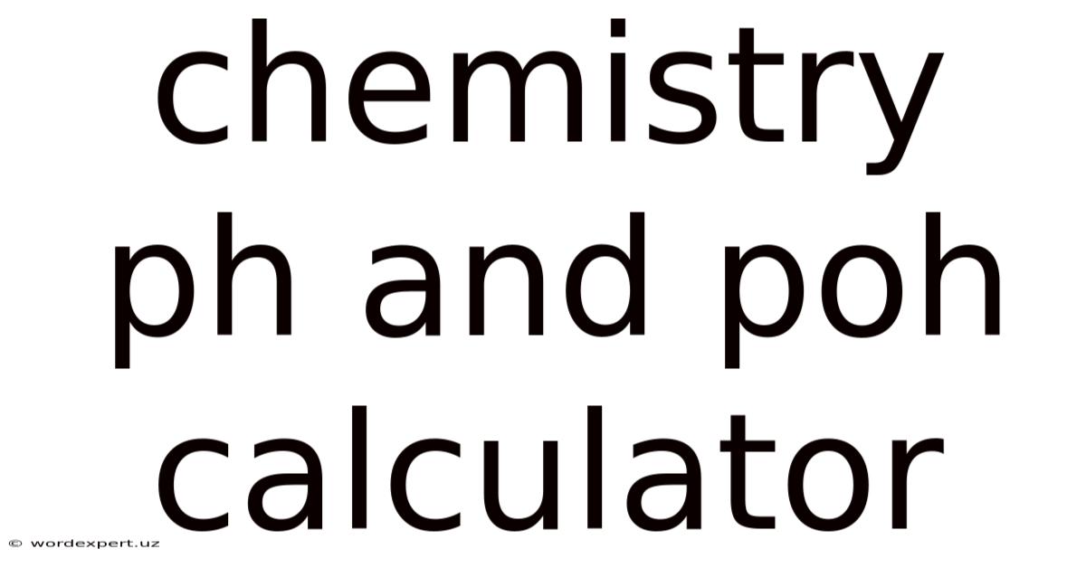 Chemistry Ph And Poh Calculator