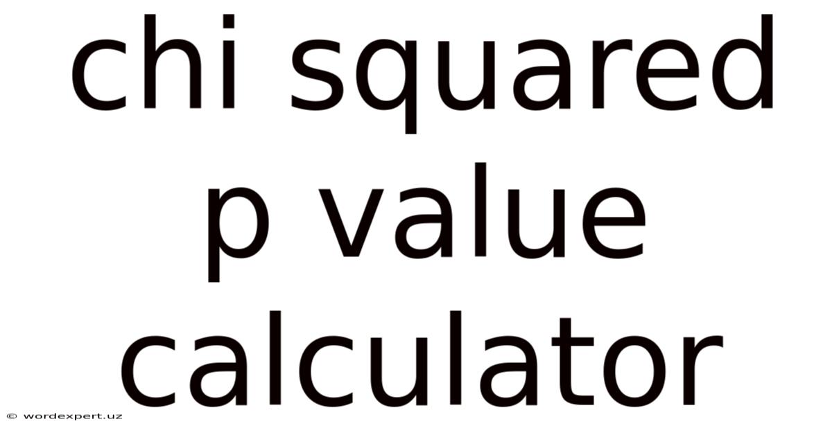 Chi Squared P Value Calculator