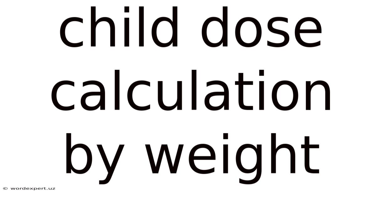 Child Dose Calculation By Weight