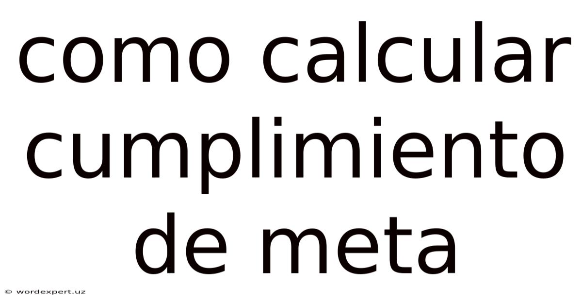 Como Calcular Cumplimiento De Meta