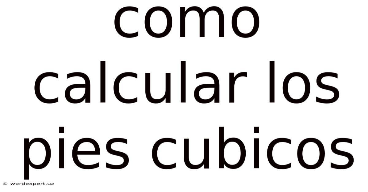 Como Calcular Los Pies Cubicos