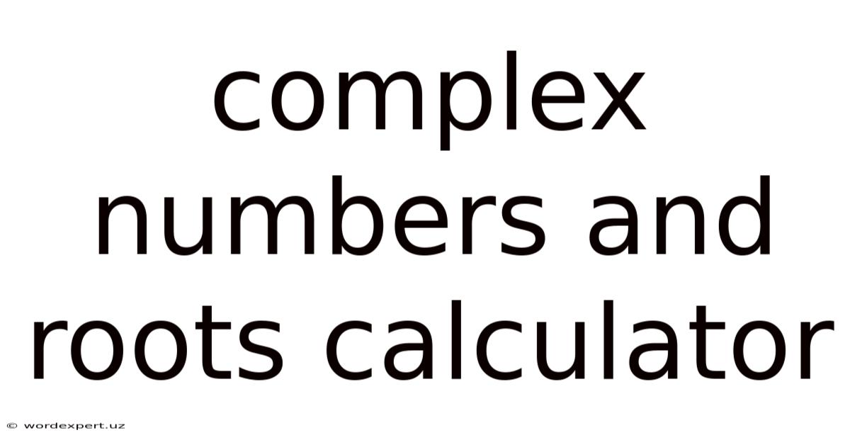 Complex Numbers And Roots Calculator